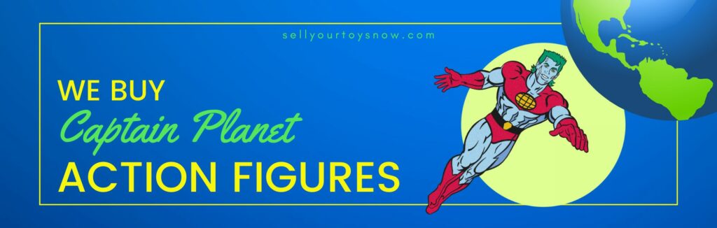 We Buy Captain Planet Action Figure Collections