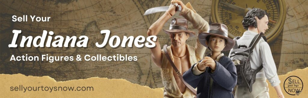 Sell Your Indiana Jones Action Figures