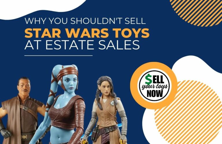 Don't sell Star Wars Toys at Estate Sales